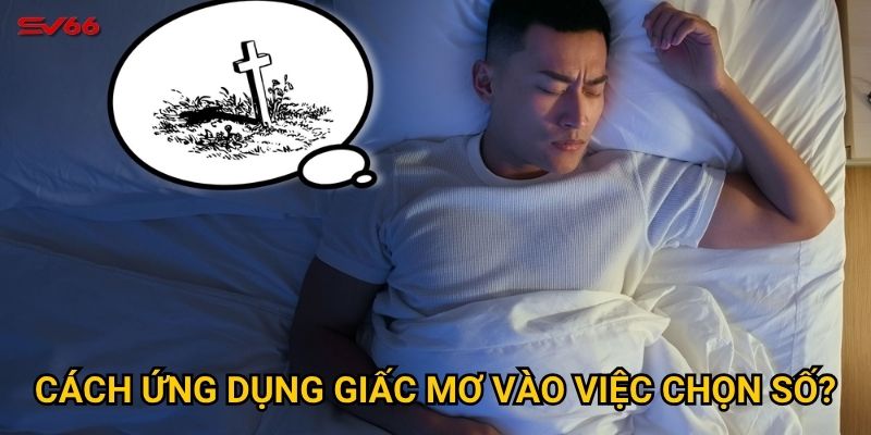 Giấc mơ thấy người chết đánh số mấy mang điềm báo gì tại SV66? 3 Cách ứng dụng giấc mơ vào việc chọn số?