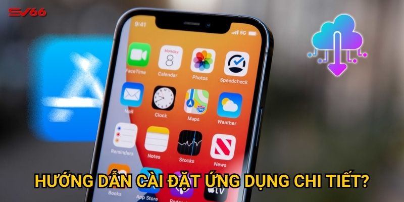 Vì sao nên tải app SV66 ngay hôm nay để không bỏ lỡ cơ hội? 3 Hướng dẫn cài đặt ứng dụng chi tiết?