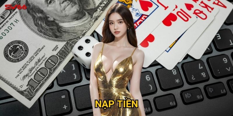 Nhà cái SV66 – Sân chơi cá cược trực tuyến hiện đại và đáng tin cậy 2 Cách nạp tiền nhanh chóng hỗ trợ đa kênh